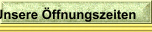 Unsere Öffnungszeiten
